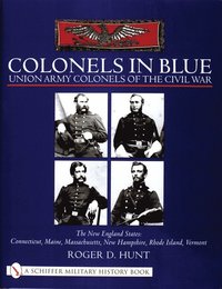 bokomslag Colonels in Blue - Union Army  Colonels of the Civil War
