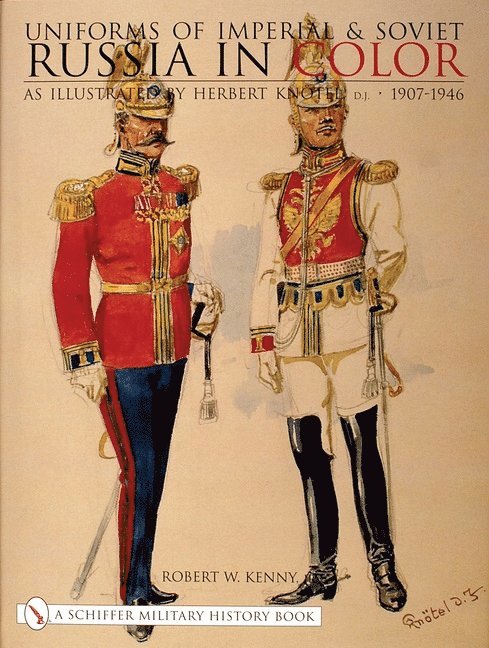 Robert W. Kenny, Robert W. Kenny, Robert W Kenny - Uniforms of Imperial & Soviet Russia in Color, Inbunden