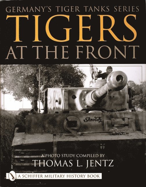 Germany's Tiger Tanks Series Tigers at the Front 1