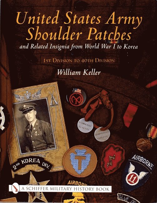 William Keller, William Keller - United States Army Shoulder Patches and Related Insignia, Inbunden