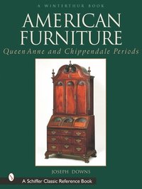 bokomslag American Furniture: Queen Anne and Chippendale Periods, 1725-1788
