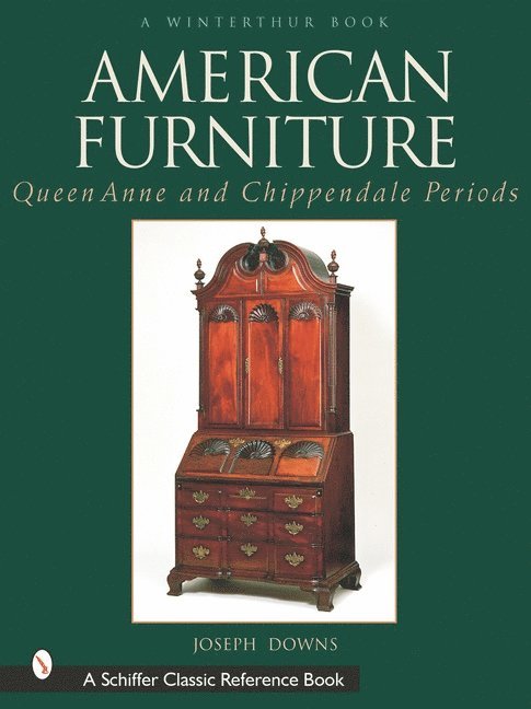 American Furniture: Queen Anne and Chippendale Periods, 1725-1788 1