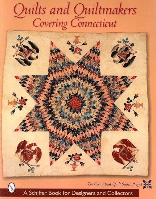 The Connecticut Quilt Search Project - Quilts and Quiltmakers Covering Connecticut, Häftad