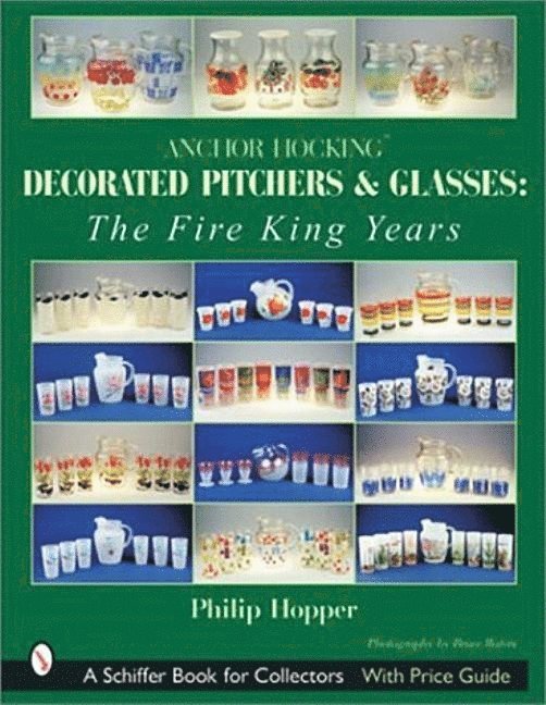 Anchor Hocking Decorated Pitchers and Glasses: The Fire King Years 1