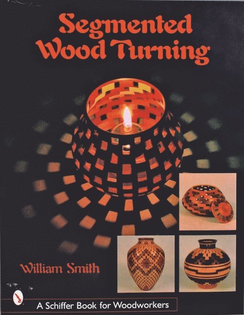 William Smith, William Smith - Segmented Wood Turning, Häftad
