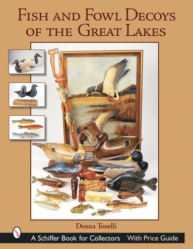 bokomslag Fish & Fowl Decoys of the Great Lakes