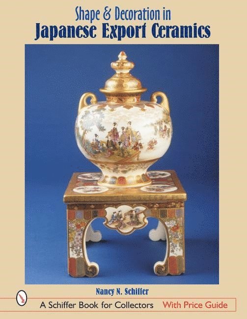 Nancy N. Schiffer, Nancy N. Schiffer, Nancy N Schiffer - Shape & Decoration in Japanese Export Ceramics, Inbunden