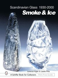 bokomslag Scandinavian Glass 1930-2000: Smoke & Ice