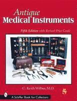 C. Keith Wilbur - Antique Medical Instruments, Häftad