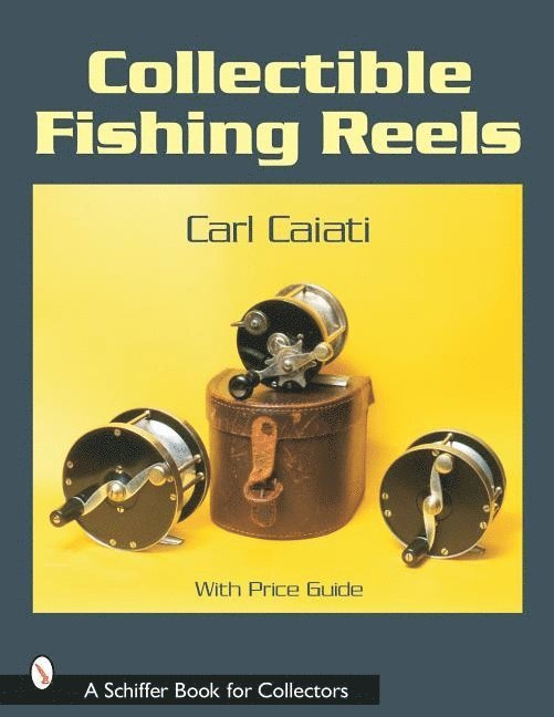 Carl Caiati, Carl Caiati - Collectible Fishing Reels, Häftad