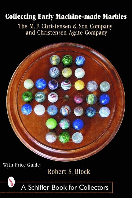 Collecting Early Machine Made Marbles from the M.F. Christensen & Son Company and Christensen Agate Company 1