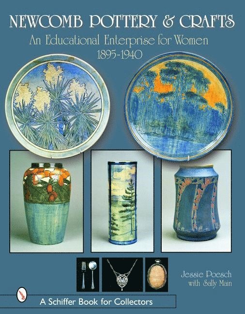 Newcomb Pottery & Crafts: An Educational Enterprise for Women, 1895-1940 1