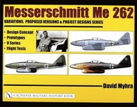 bokomslag Messerschmitt Me 262: Variations, Proposed Versions & Project Designs Series