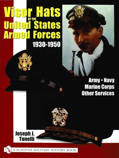 bokomslag VISOR HATS OF THE UNITED STATES ARMED FORCES 1930-1950