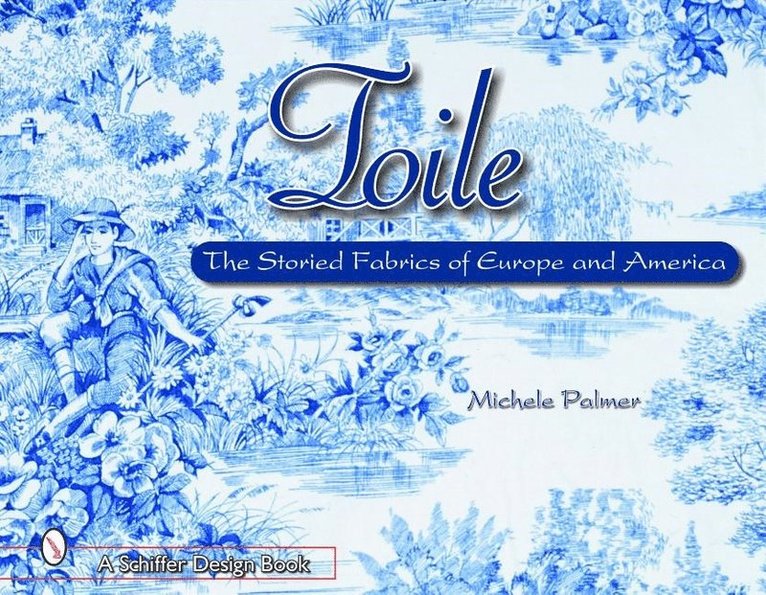 Michele Palmer, Michele Palmer - Toile: The Storied Fabrics of Europe and America, Inbunden