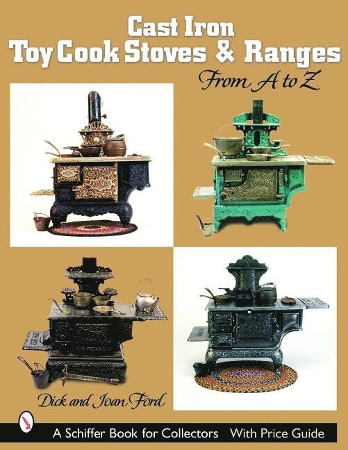 Ford, Dick &amp; Joan Ford - Cast Iron Toy Cook Stoves and Ranges: From A to Z, Häftad