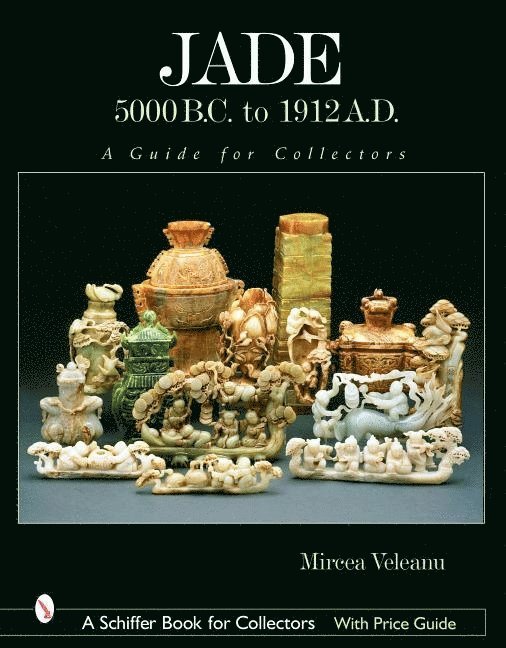 Jade: 5000 B.C. to 1912 A.D. 1