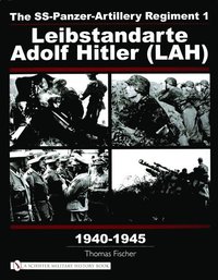 bokomslag The SS-Panzer-Artillery Regiment 1 Leibstandarte Adolf Hitler (LAH) in World War II
