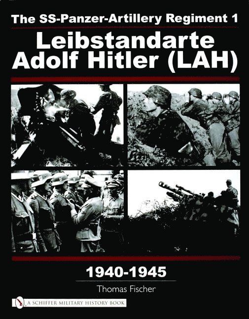 The SS-Panzer-Artillery Regiment 1 Leibstandarte Adolf Hitler (LAH) in World War II 1