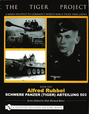 bokomslag The Tiger Project: A Series Devoted to Germanys World War II Tiger Tank Crews