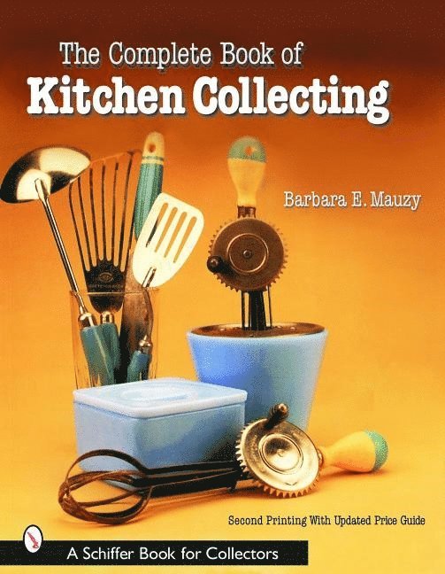 Barbara E. Mauzy, Barbara E. Mauzy, Barbara E Mauzy - Complete Book of Kitchen Collecting, Häftad