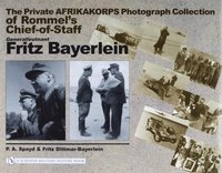 bokomslag The Private Afrikakorps Photograph Collection of Rommel's Chief-of Staff Generalleutnant Fritz Bayerlein