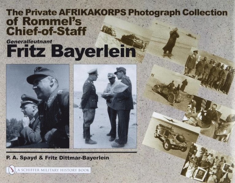 The Private Afrikakorps Photograph Collection of Rommel's Chief-of Staff Generalleutnant Fritz Bayerlein 1