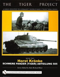 bokomslag The Tiger Project: A Series Devoted to Germanys World War II Tiger Tank Crews