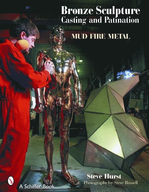 Steve Hurst - Bronze Sculpture Casting & Patination, Inbunden