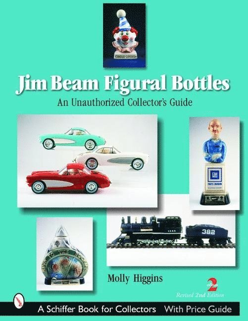 Molly Higgins - Jim Beam Figural Bottles : An Unauthorized Collector's Guide, Häftad