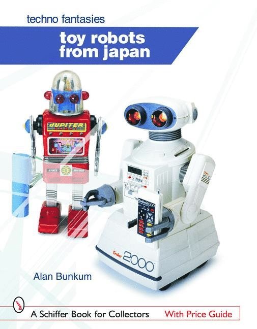 Toy Robots from Japan: Techno Fantasies 1