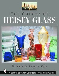 bokomslag The Colors of Heisey Glass