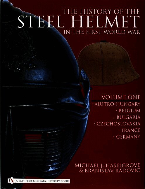 Michael Haselgrove, Branislav Radovic - History of the Steel Helmet in the First World War, Inbunden