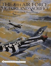 bokomslag The 8th Air Force: Victory and Sacrifice