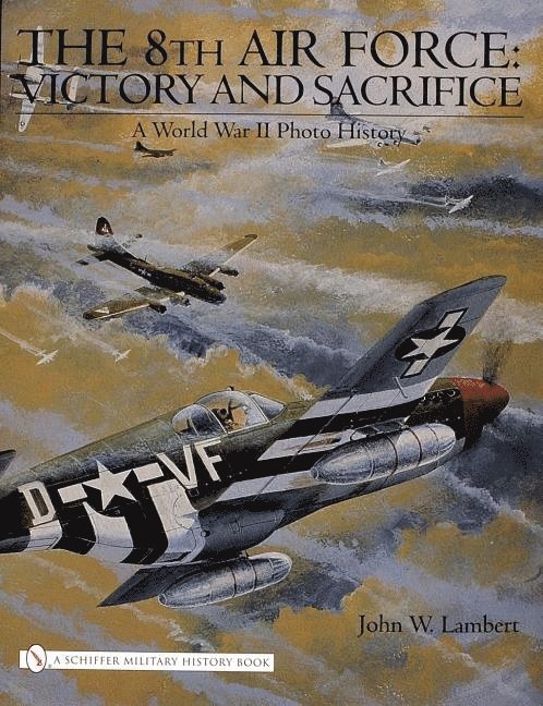John W. Lambert, John W Lambert - 8th Air Force: Victory and Sacrifice, Inbunden