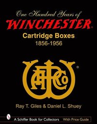 bokomslag 100 Years of Winchester Cartridge Boxes, 1856-1956