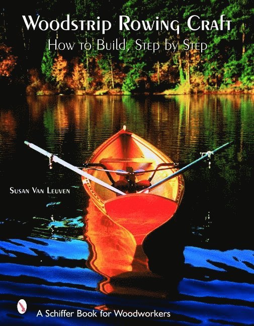 Susan Van Leuven, Susan Van Leuven - Woodstrip Rowing Craft, Inbunden