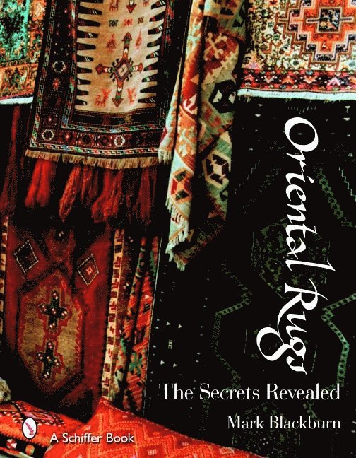 Mark Blackburn, Mark Blackburn - Oriental Rugs: The Secrets Revealed, Inbunden