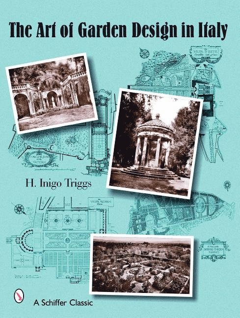 H. Inigo Triggs, H. Inigo Triggs, H Inigo Triggs - Art of Garden Design in Italy, Inbunden