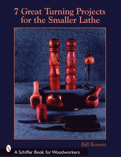 7 Great Turning Projects for the Smaller Lathe