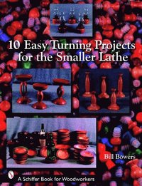 bokomslag 10 Easy Turning Projects for the Smaller Lathe