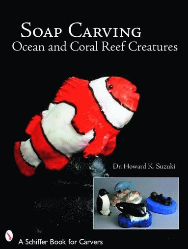 bokomslag Soap Carving Ocean and Coral Reef Creatures
