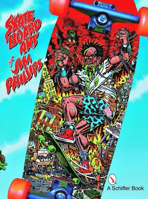 Skateboard Art of Jim Phillips 1