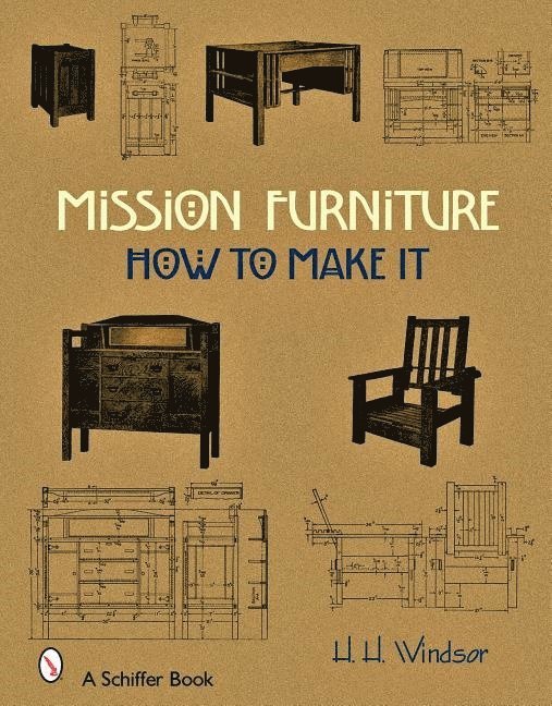 H. H. Windsor, H. H. Windsor, H H Windsor - Mission Furniture: How to Make It, Inbunden
