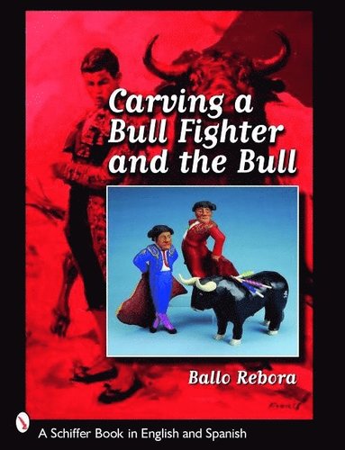 bokomslag Carving a Bull Fighter & the Bull
