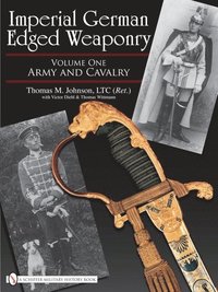 bokomslag Imperial German Edged Weaponry, Vol. I : Army and Cavalry
