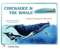 bokomslag Chickadee & The Whale