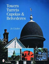 bokomslag Towers, Turrets, Cupolas, & Belvederes
