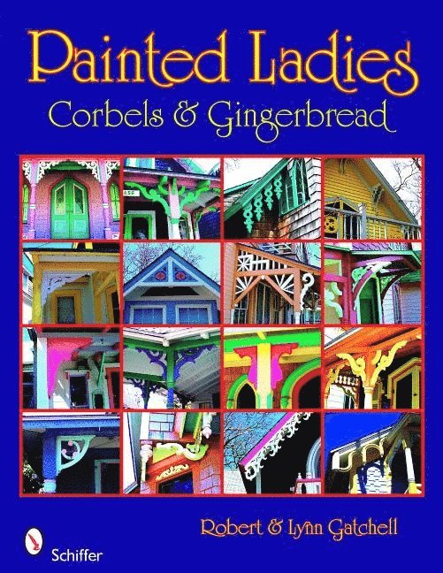 Painted Ladies: Corbels & Gingerbread 1