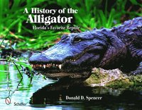 bokomslag A History of the Alligator